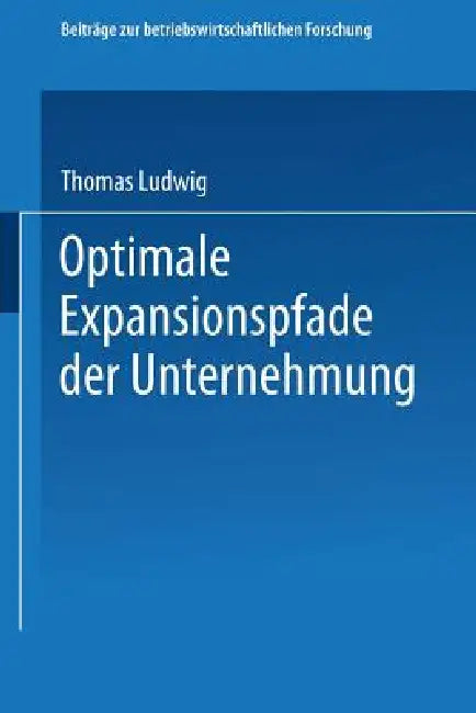 Buy Optimale Expansionspfade Der Unternehmung (English, Thomas Ludwig) — BookShops.in