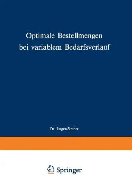 Buy Optimale Bestellmengen Bei Variablem Bedarfsverlauf (English, Jürgen Steiner) — BookShops.in