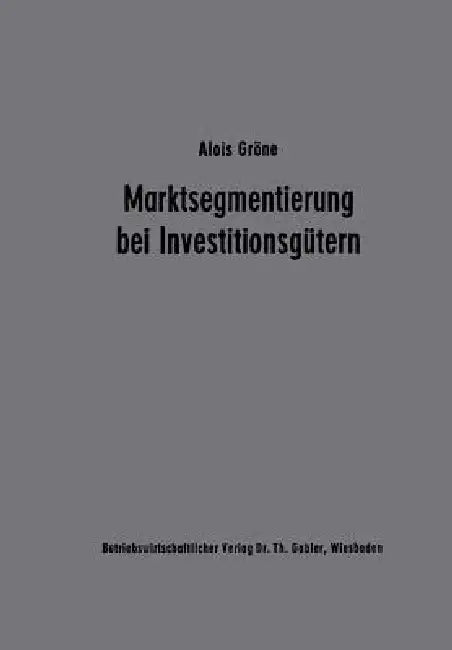 Buy Marktsegmentierung Bei Investitionsgütern (English, Alois Gröne) — BookShops.in