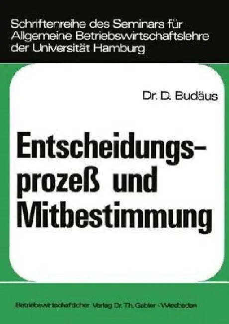 Buy Entscheidungsprozeß Und Mitbestimmung (English, Dietrich Budäus) — BookShops.in