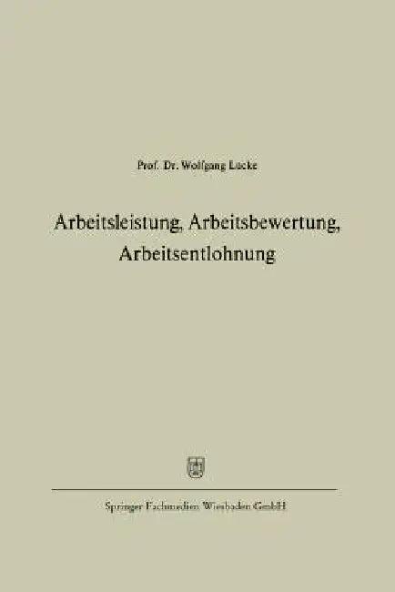 Buy Arbeitsleistung, Arbeitsbewertung, Arbeitsentlohnung (English, Wolfgang Lücke) — BookShops.in