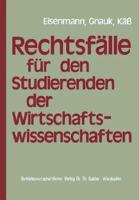 Buy Rechtsfälle Für Studierende Der Wirtschaftswissenschaften (English, Hartmut Eisenmann | Herbert Gnauk | Helmut Käß) — BookShops.in