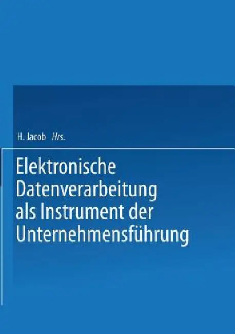 Buy Elektronische Datenverarbeitung ALS Instrument Der Unternehmensführung (English, Herbert Jacob) — BookShops.in