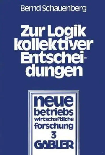 Buy Zur Logik Kollektiver Entscheidungen (English, Bernd Schauenberg) — BookShops.in