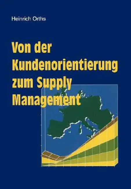 Buy Von Der Kundenorientierung Zum Supply Management (English, Heinrich Orths) — BookShops.in