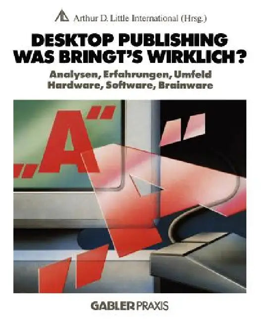 Buy Desktop Publishing -- Was Bringt's Wirklich? (English, Na Arthur D. Little Internat) — BookShops.in