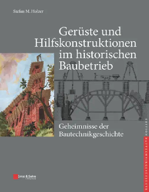 Buy Ger ste und Hilfskonstruktionen im historischen Baubetrieb (English, Stefan M. Holzer) — BookShops.in