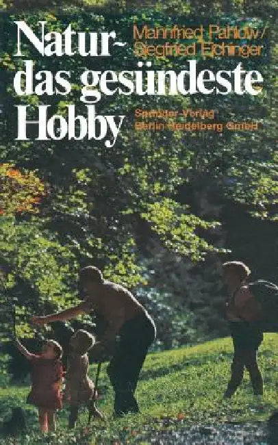 Buy Natur -- Das Gesündeste Hobby (English, Mannfried Pahlow | Siegfried Eichinger) — BookShops.in