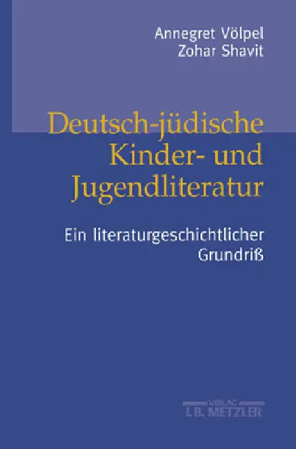 Buy Deutsch-Jüdische Kinder- Und Jugendliteratur (English, Annegret Völpel | Zohar Shavit) — BookShops.in