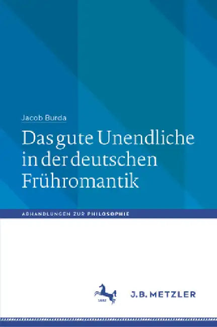 Buy Das Gute Unendliche in Der Deutschen Frühromantik (English, Jacob Burda | Martin Suhr) — BookShops.in