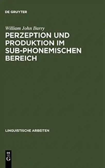Buy Perzeption und Produktion im sub-phonemischen Bereich (English, William John Barry) — BookShops.in