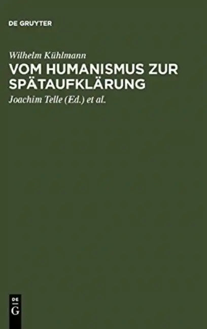 Buy Vom Humanismus Zur Spätaufklärung (English, Wilhelm Kühlmann | Joachim Telle | Friedrich Vollhardt) — BookShops.in