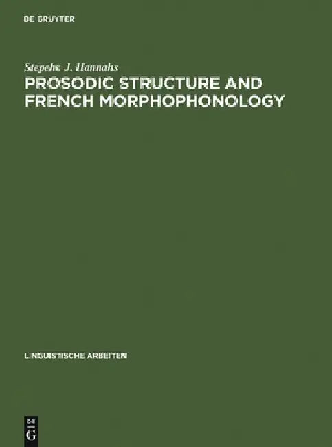 Buy Prosodic Structure and French Morphophonology (English, Stepehn J. Hannahs) — BookShops.in