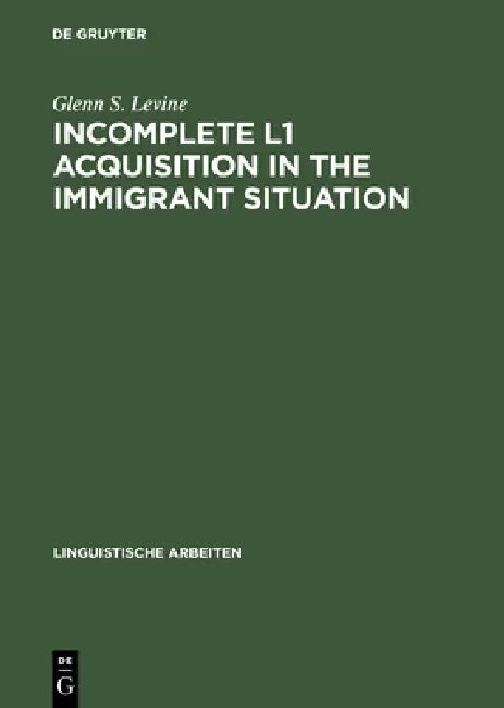 Buy Incomplete L1 Acquisition in the Immigrant Situation (English, Glenn S. Levine) — BookShops.in
