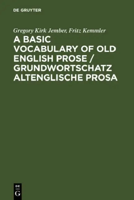 Buy A Basic Vocabulary of Old English Prose / Grundwortschatz Altenglische Prosa (English, Gregory Kirk Jember | Fritz Kemmler) โ BookShops.in