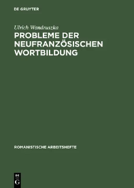 Buy Probleme der neufranzösischen Wortbildung (English, Ulrich Wandruszka) — BookShops.in