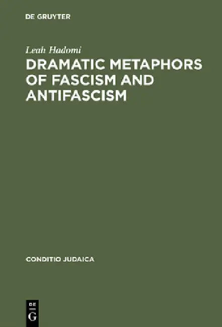 Buy Dramatic Metaphors of Fascism and Antifascism (English, Leah Hadomi) โ BookShops.in