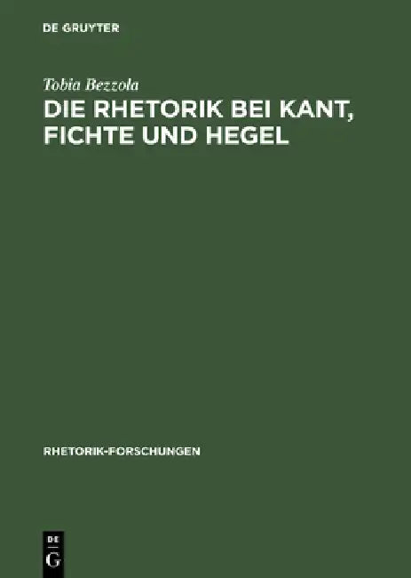 Buy Die Rhetorik bei Kant, Fichte und Hegel (English, Tobia Bezzola) — BookShops.in