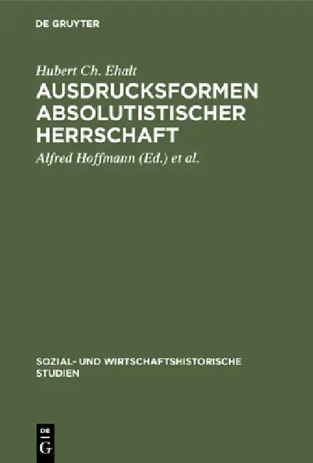 Buy Ausdrucksformen absolutistischer Herrschaft (English, Hubert Ch Ehalt | Alfred Hoffmann | Michael Mitterauer) — BookShops.in