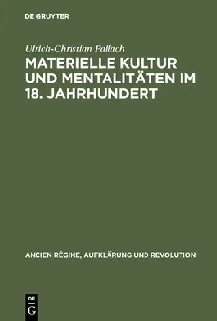 Buy Materielle Kultur und Mentalitäten im 18. Jahrhundert (English, Ulrich-Christian Pallach) — BookShops.in