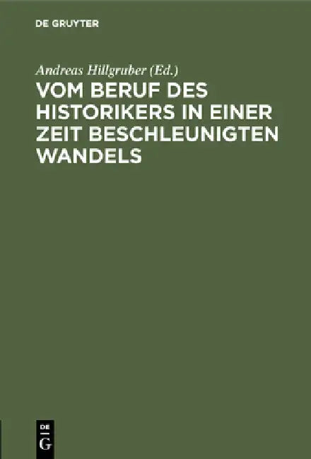 Buy Vom Beruf des Historikers in einer Zeit beschleunigten Wandels (English, Andreas Hillgruber | A. Greive | H. Coing) — BookShops.in