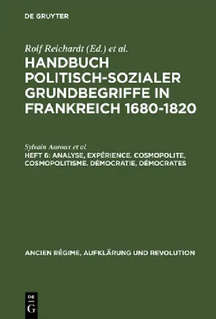 Buy Handbuch politisch-sozialer Grundbegriffe in Frankreich 1680-1820, Heft 6, Analyse, Expérience. Cosm (English, Sylvain Auroux | Barbara Kaltz | Gerd V — BookShops.in
