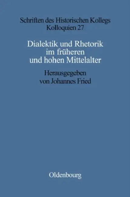 Buy Dialektik und Rhetorik im frühen und hohen Mittelalter (English, Johannes Fried) — BookShops.in