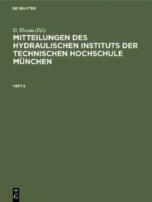 Buy Mitteilungen Des Hydraulischen Instituts Der Technischen Hochschule München. Heft 5 (English, D. Thoma) — BookShops.in