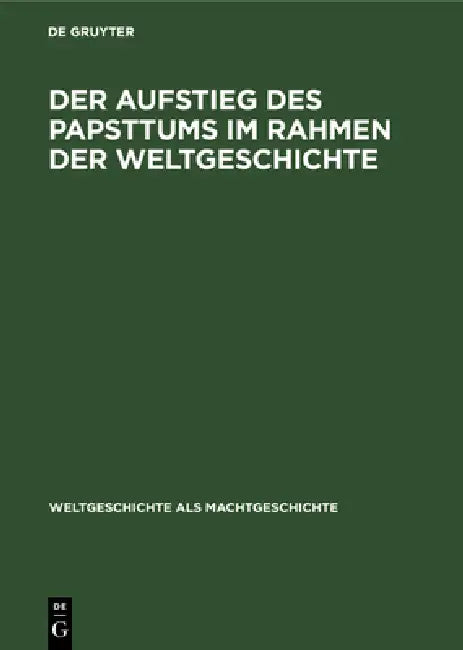 Buy Der Aufstieg Des Papsttums Im Rahmen Der Weltgeschichte (English, Alexander Cartellieri) — BookShops.in