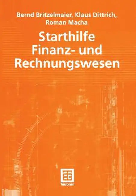 Buy Starthilfe Finanz- Und Rechnungswesen (English, Bernd Britzelmaier | Klaus R. Dittrich | Roman Macha) — BookShops.in