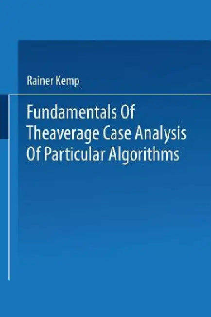 Buy Fundamentals of the Average Case Analysis of Particular Algorithms (English, Rainer Kemp) — BookShops.in