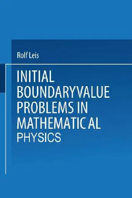 Buy Initial Boundary Value Problems in Mathematical Physics (English, Rolf Leis) — BookShops.in