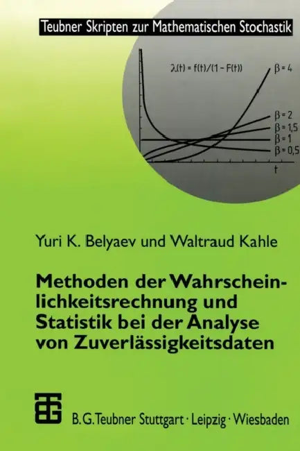 Buy Methoden Der Wahrscheinlichkeitsrechnung Und Statistik Bei Der Analyse Von Zuverlässigkeitsdaten (English, Yuri Belyaev | Waltraud Kahle) — BookShops.in