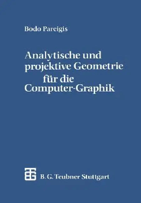 Buy Analytische Und Projektive Geometrie Für Die Computer-Graphik (English, Bodo Pareigis) — BookShops.in