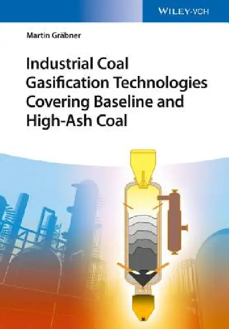 Industrial Coal Gasification Technologies Covering Baseline and High-Ash Coal (English, Martin Gräbner)