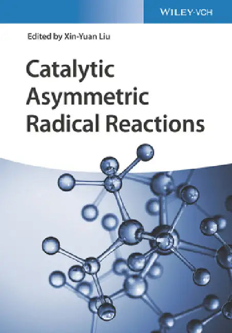 Buy Catalytic Asymmetric Radical Reactions (English, Xin-Yuan Liu) — BookShops.in