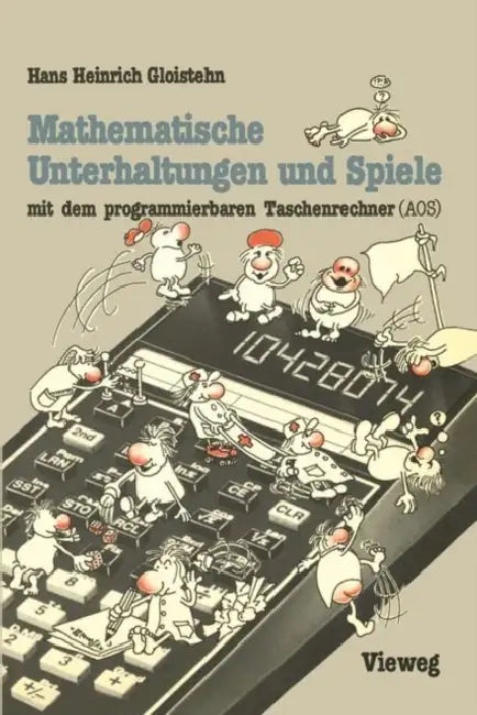 Buy Mathematische Unterhaltungen Und Spiele Mit Dem Programmierbaren Taschenrechner (Aos) (English, Hans Heinrich Gloistehn) — BookShops.in