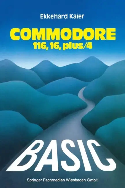 Buy Basic-Wegweiser Für Den Commodore 116, Commodore 16 Und Commodore Plus/4 (English, Ekkehard Kaier) — BookShops.in