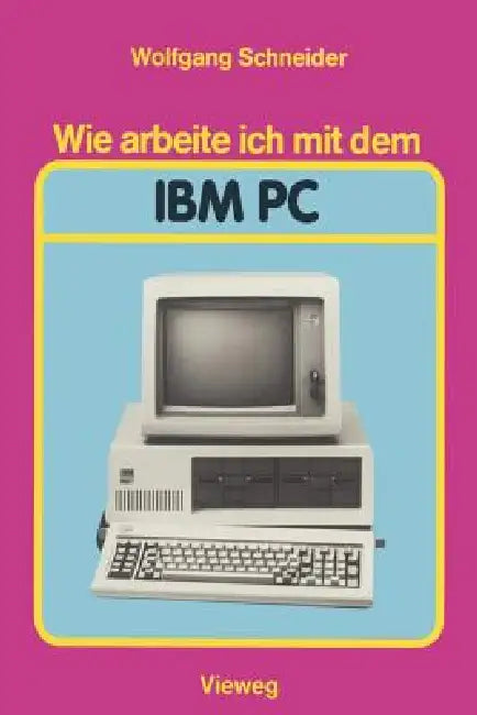 Buy Wie Arbeite Ich Mit Dem IBM PC (English, Wolfgang Schneider) — BookShops.in