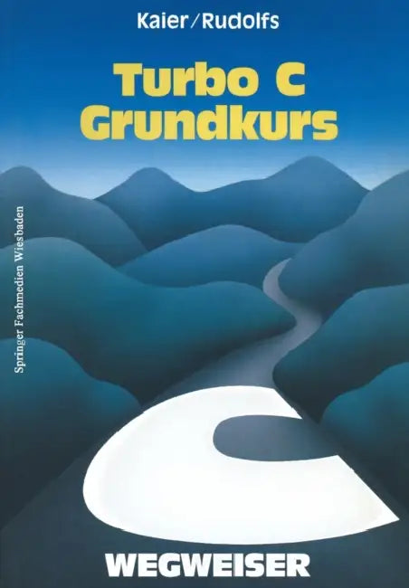 Buy Turbo C-Wegweiser Grundkurs (English, Ekkehard Kaier) — BookShops.in