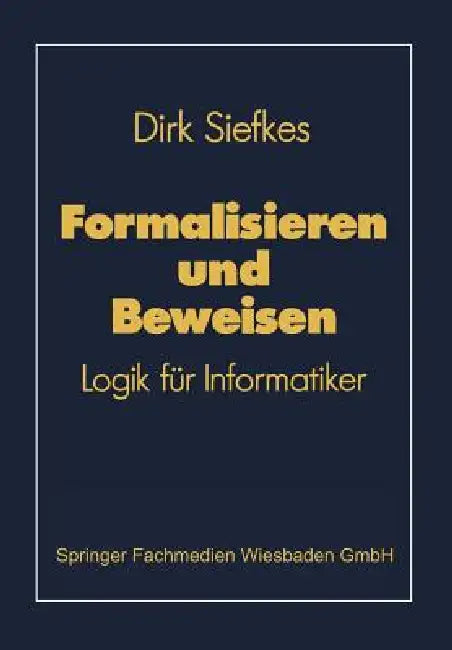 Buy Formalisieren Und Beweisen (English, Dirk Siefkes) — BookShops.in