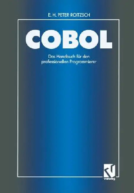 Buy COBOL -- Das Handbuch Für Den Professionellen Programmierer (English, Erich H. Peter Roitzsch) — BookShops.in