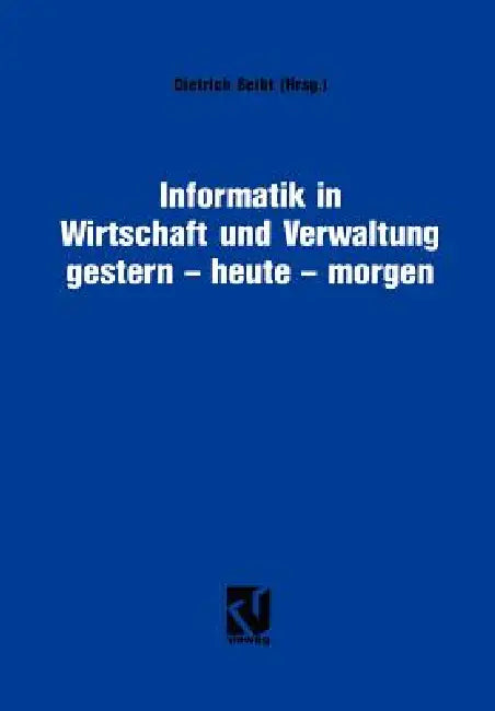 Buy Informatik in Wirtschaft Und Verwaltung Gestern - Heute - Morgen (English, Dietrich Seibt) — BookShops.in