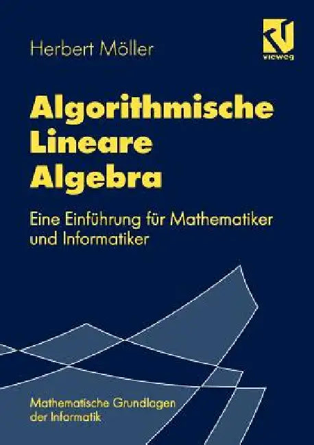 Buy Algorithmische Lineare Algebra (English, Herbert Möller | Walter Oberschelp | Rolf Möhring) — BookShops.in