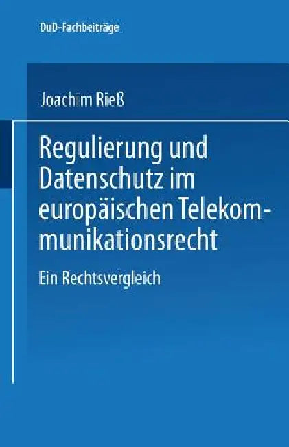 Buy Regulierung Und Datenschutz Im Europäischen Telekommunikationsrecht (English, Joachim Rieß) — BookShops.in