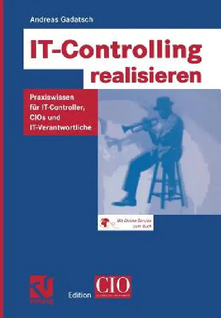 Buy IT-Controlling realisieren: Praxiswissen für IT-Controller, CIOs und IT-Verantwortliche (Edition CIO) – Hardcover by Andreas Gadatsch | Bookshops.in — BookShops.in