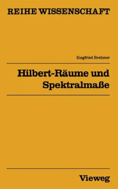 Buy Hilbert-Räume Und Spektralmaße (English, Siegfried Brehmer) — BookShops.in