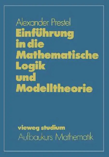 Buy Einführung in Die Mathematische Logik Und Modelltheorie (English, Alexander Prestel) — BookShops.in