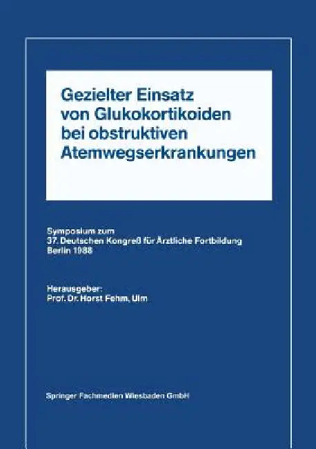 Buy Gezielter Einsatz Von Glukokortikoiden Bei Obstruktiven Atemwegserkrankungen Aufgrund Neuer Untersuc (English, Horst L. Fehm) — BookShops.in