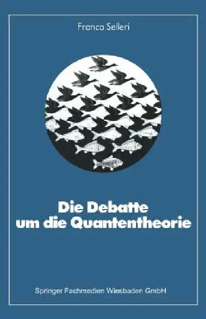 Buy Die Debatte Um Die Quantentheorie (English, Franco Selleri) — BookShops.in